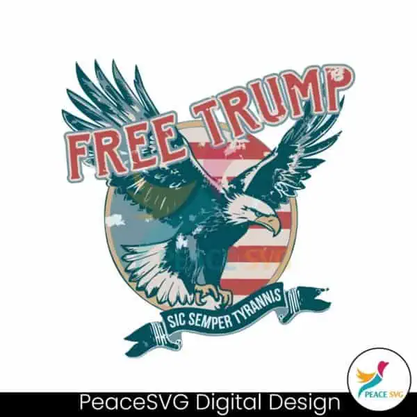 free-trump-2024-eagle-sic-semper-tyrannis-svg