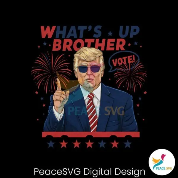 whats-up-brother-vote-donald-trump-png