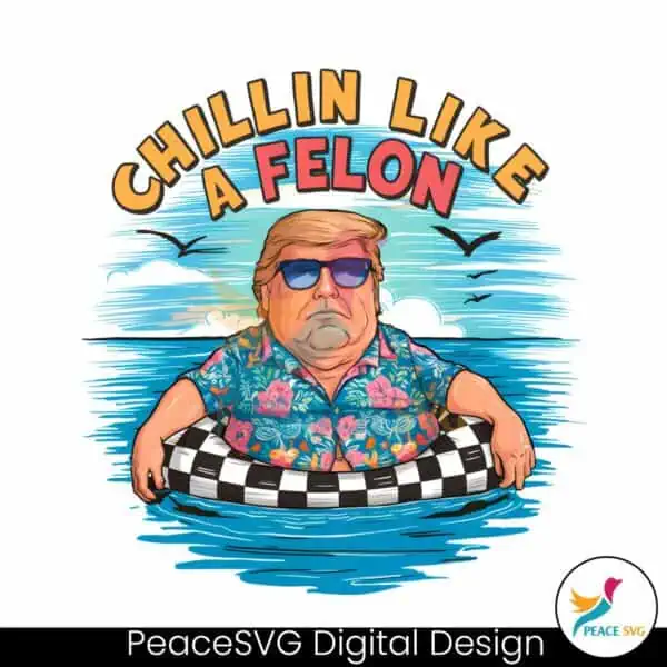 chillin-like-a-felon-funny-donald-trump-png