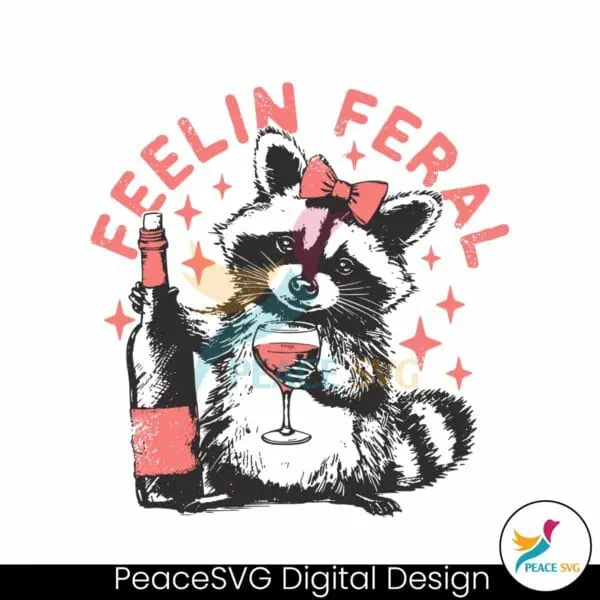 feelin-feral-funny-raccoon-and-wine-svg