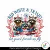 red-white-and-trashy-let-your-freedom-fly-png