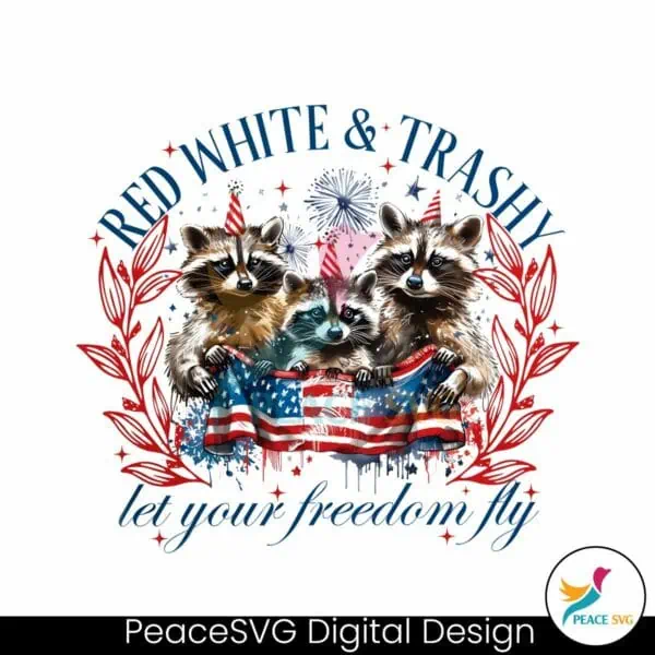 red-white-and-trashy-let-your-freedom-fly-png