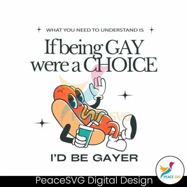 if-being-gay-were-a-choice-id-be-gayer-svg