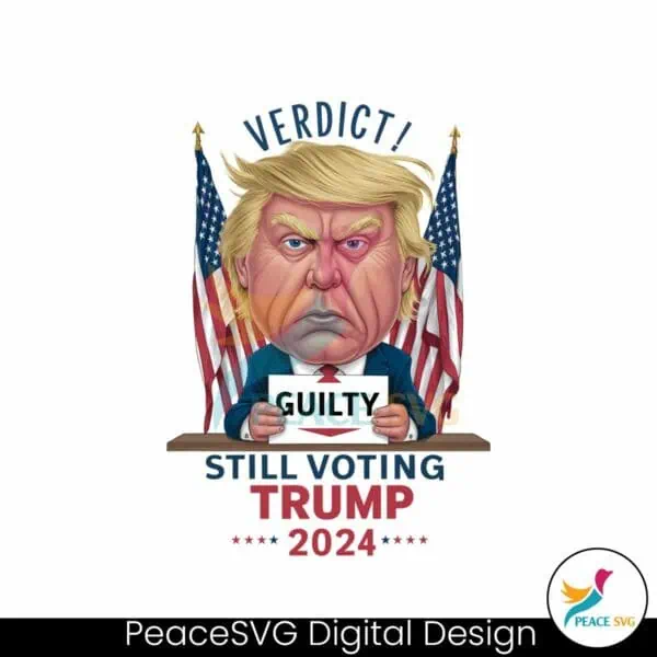 verdict-guilty-still-voting-trump-2024-png