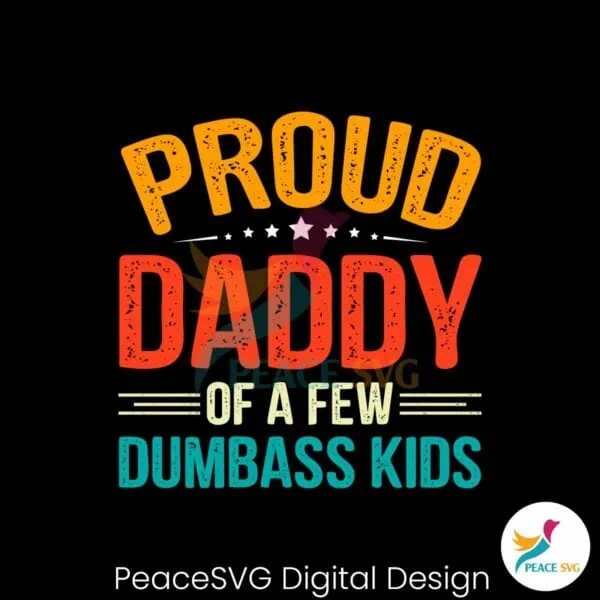 proud-daddy-of-a-few-dumbass-kids-svg