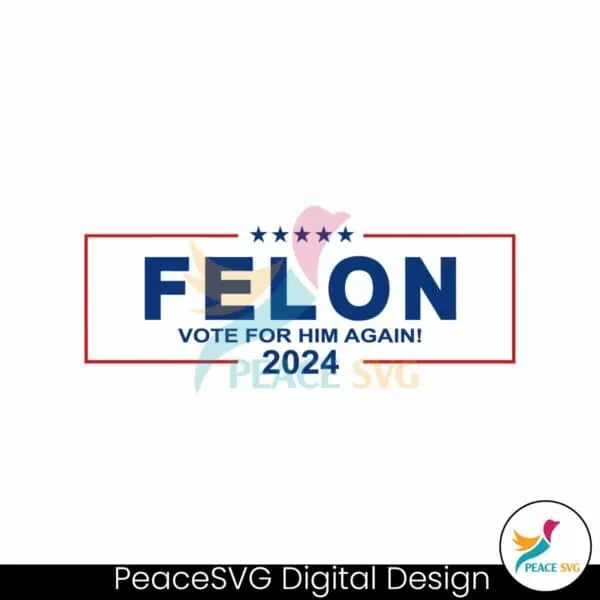 felon-vote-for-him-again-2024-svg