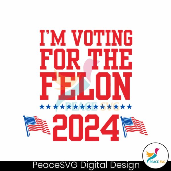 im-voting-for-the-felon-2024-usa-election-svg