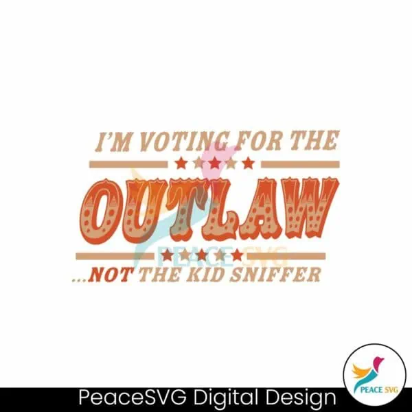 im-voting-for-the-outlaw-not-the-kid-sniffer-svg