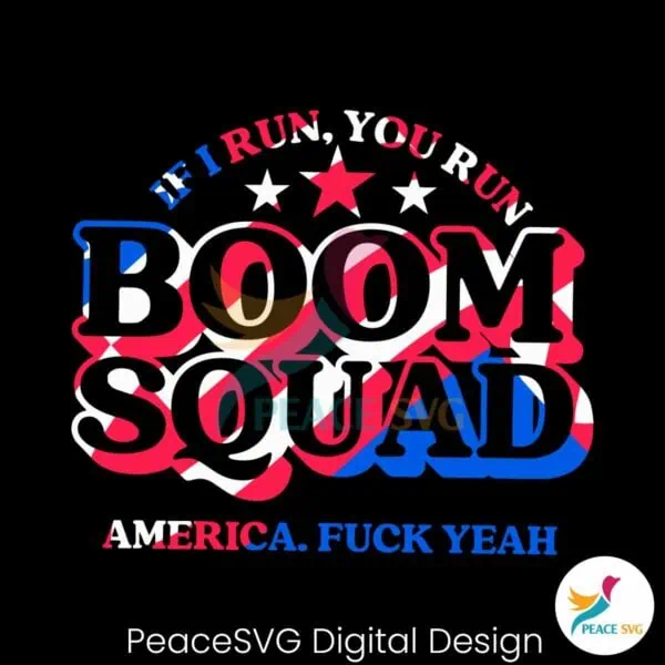 boom-squad-if-i-run-you-run-america-svg