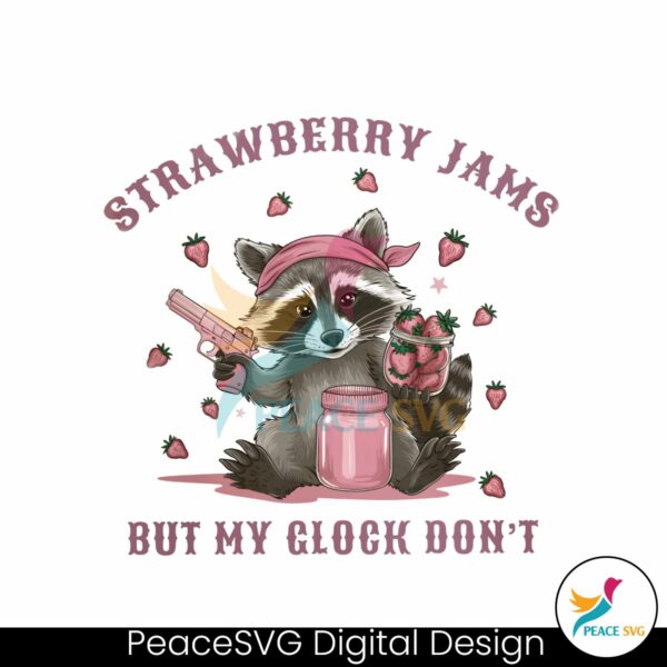 cute-raccoon-strawberry-jams-but-my-glock-dont-png