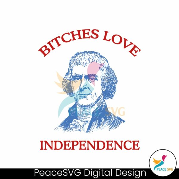 thomas-jefferson-bitches-love-independence-svg