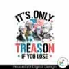 is-only-treason-if-you-lose-george-washington-png