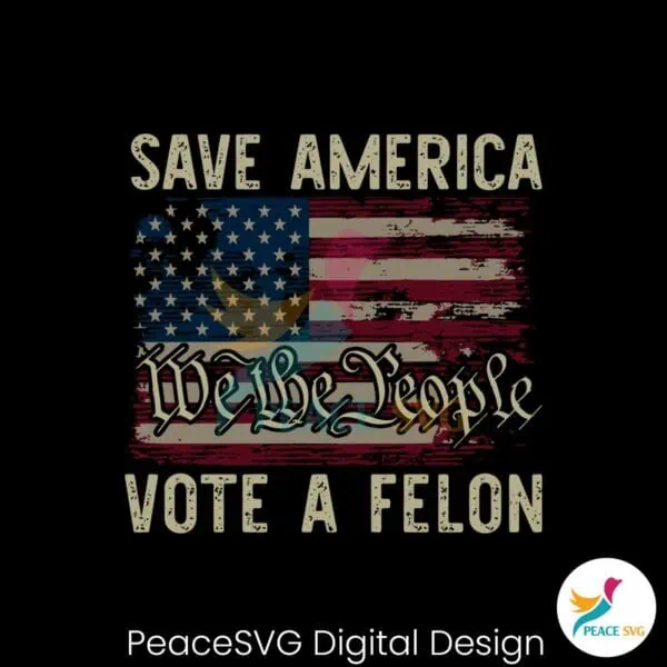 save-america-vote-a-felon-we-the-people-svg