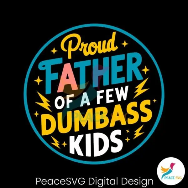 proud-father-of-a-few-dumbass-kids-svg