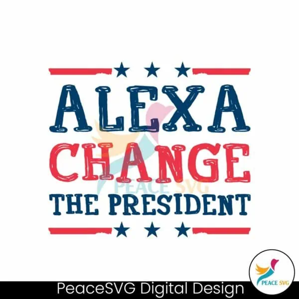 alexa-change-the-president-republican-4th-of-july-svg