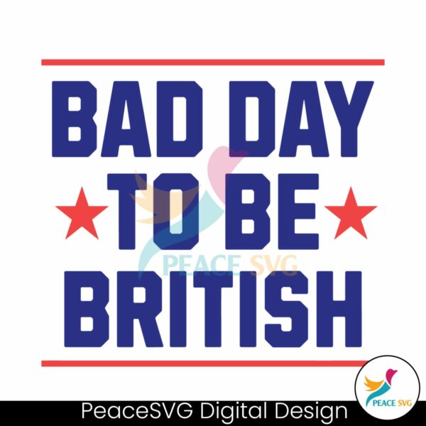 funny-4th-of-july-bad-day-to-be-british-svg