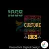 Do It For The Culture 1865 Juneteenth SVG Instant Download