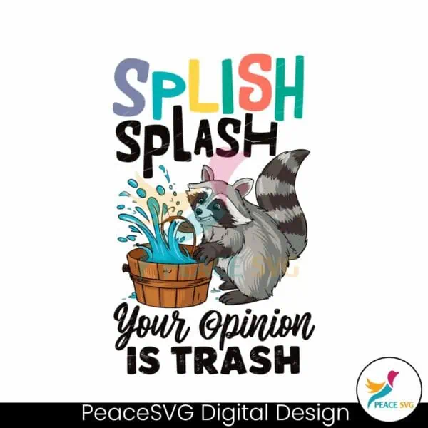 funny-splish-splash-your-opinion-is-trash-svg