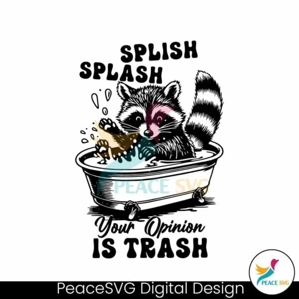 splish-splash-your-opinion-is-trash-humour-saying-svg