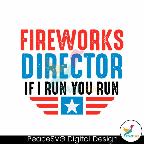 fireworks-director-if-i-run-you-run-funny-4th-of-july-svg
