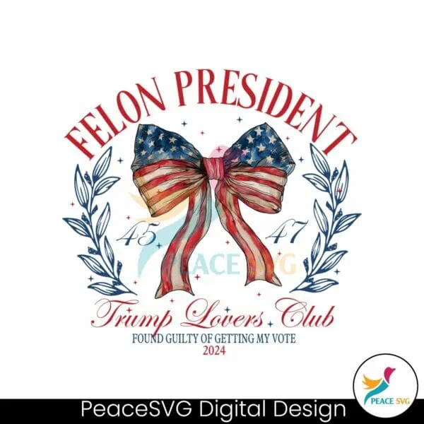 felon-president-trump-lovers-club-2024-png