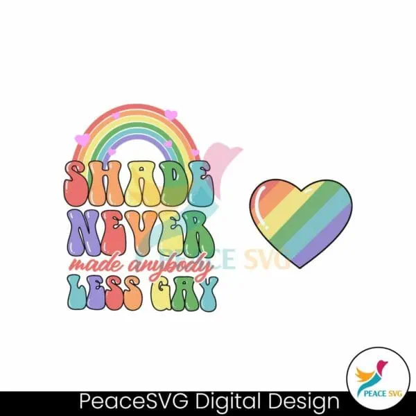 pride-month-shade-never-made-anybody-less-gay-svg