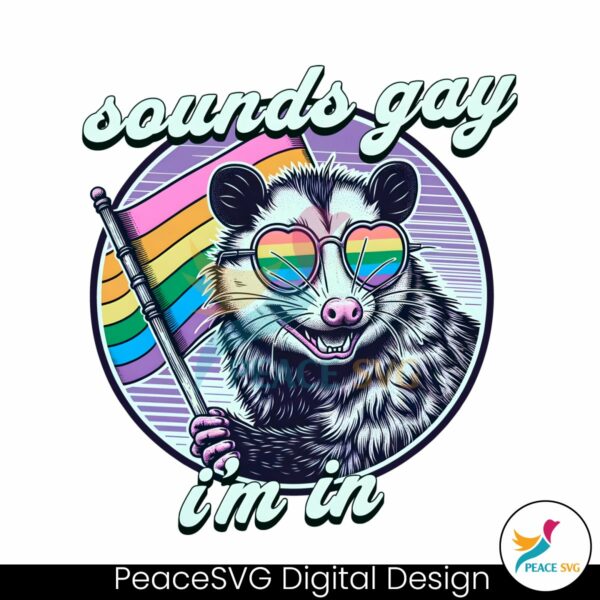 sounds-gay-im-in-lgbtq-opossum-meme-png