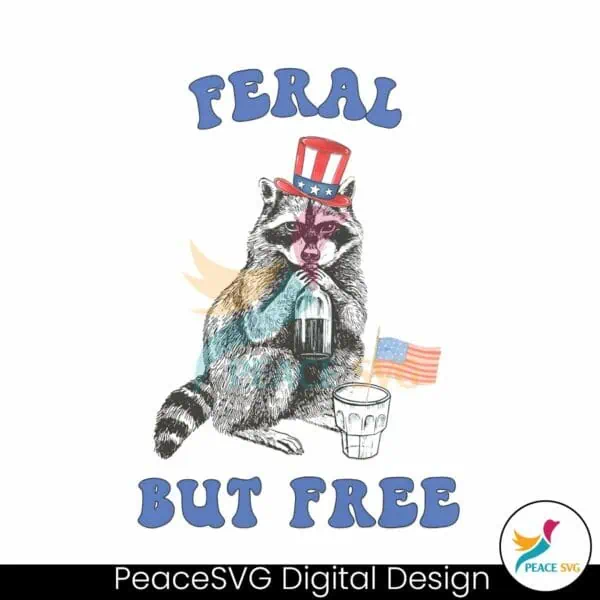 funny-4th-of-july-feral-but-free-png