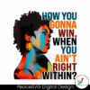 how-you-gonna-win-when-you-aint-right-within-png