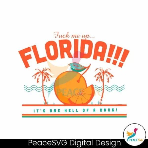 fuck-me-up-florida-its-one-hell-of-a-drug-svg