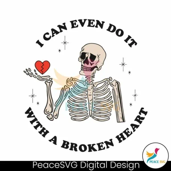 i-can-even-do-it-with-a-broken-heart-svg