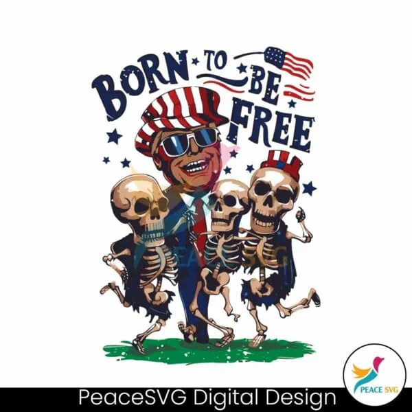 born-to-be-free-funny-trump-skeleton-dancing-svg