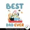 bluey-father-day-best-dad-ever-cartoon-svg