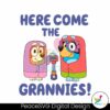 here-come-the-grannies-funny-bluey-grannies-svg
