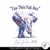 tax-this-fat-ass-ben-franklin-1776-svg