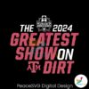 the-greatest-show-on-dirt-texas-world-series-2024-svg