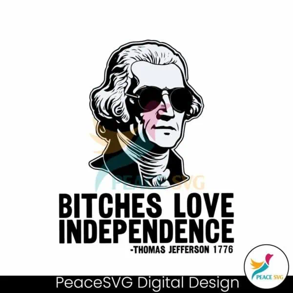 vintage-bitches-love-independence-thomas-jefferson-svg