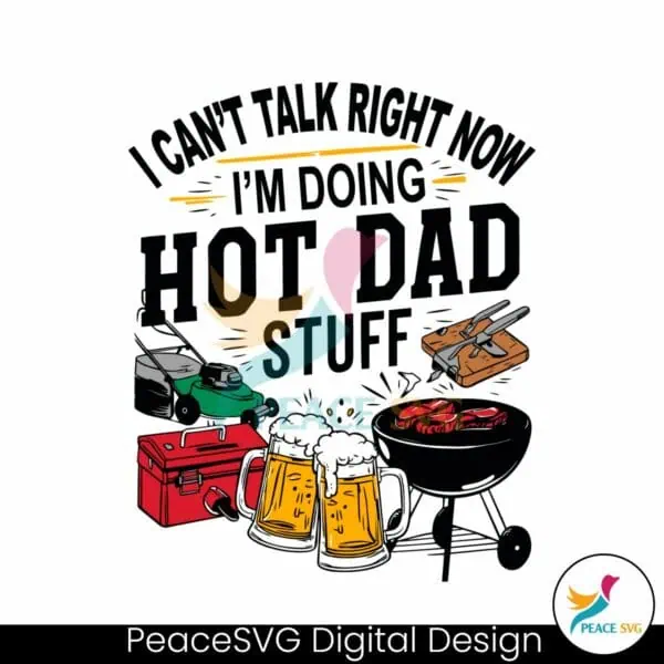 i-cant-talk-right-now-hot-dad-stuff-svg