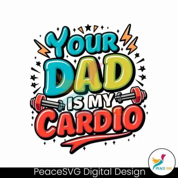 your-dad-is-my-cardio-funny-gym-svg