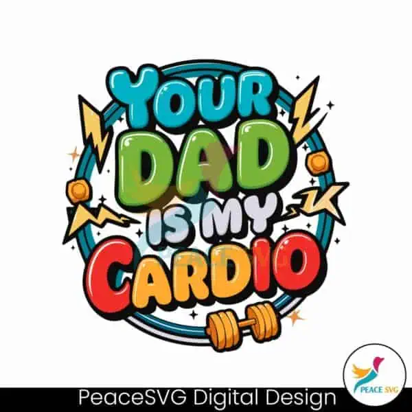 your-dad-is-my-cardio-funny-dad-quotes-svg