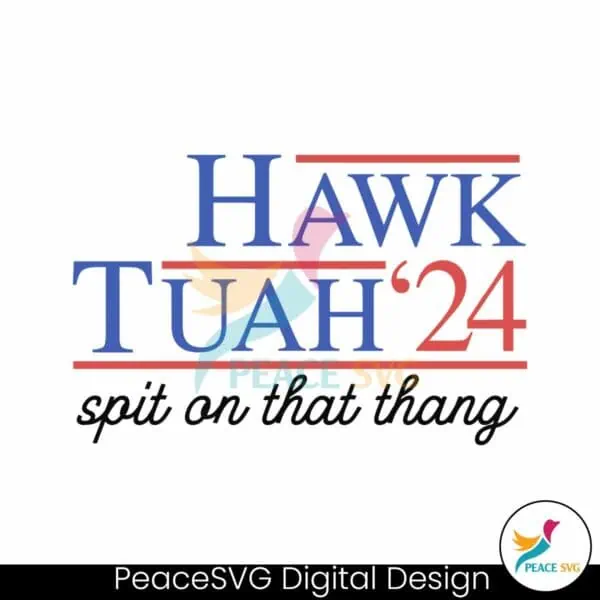 hawk-tuah-spit-on-that-thang-2024-svg