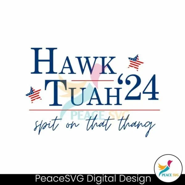 hawk-tuah-24-election-tiktok-political-funny-svg