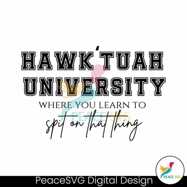 hawk-tuah-university-spit-on-that-thang-svg