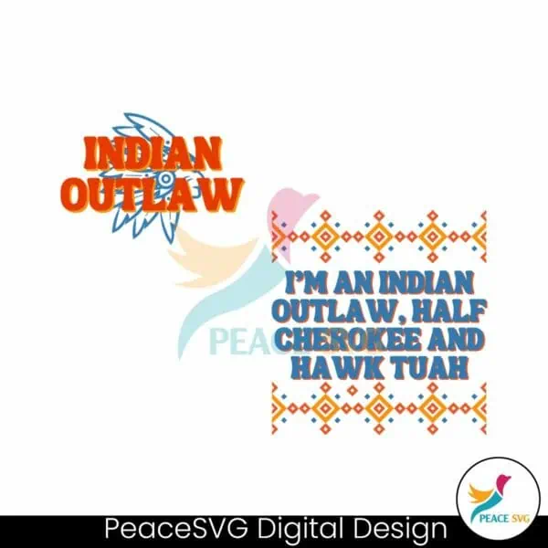 indian-outlaw-half-cherokee-and-hawk-tuah-svg