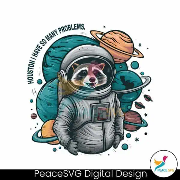 houston-i-have-so-many-problems-raccoon-in-space-png