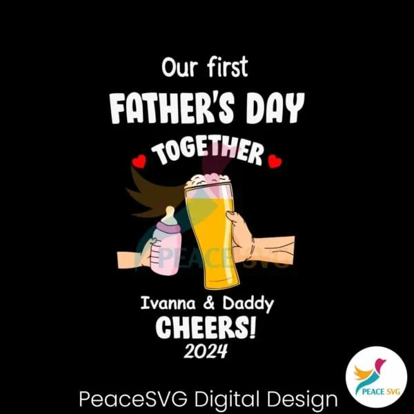 custom-our-first-fathers-day-together-svg