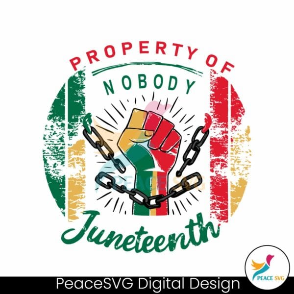 property-of-nobody-juneteenth-break-the-chain-svg