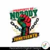 retro-property-of-nobody-juneteenth-black-history-svg