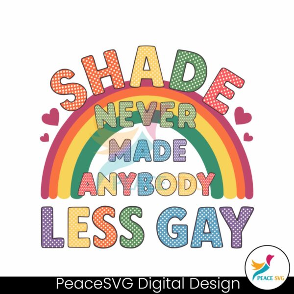 gay-pride-shade-never-made-anybody-less-gay-svg