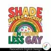 rainbow-shade-never-made-anybody-less-gay-svg